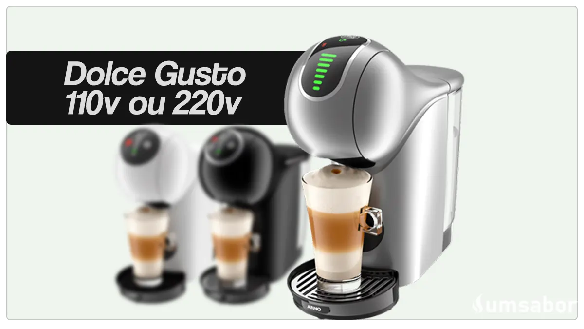 Dolce Gusto 110v ou 220v? Análise Completa 4 cafeteiras Dolce Gusto e o texto: "Dolce Gusto 110v ou 220"