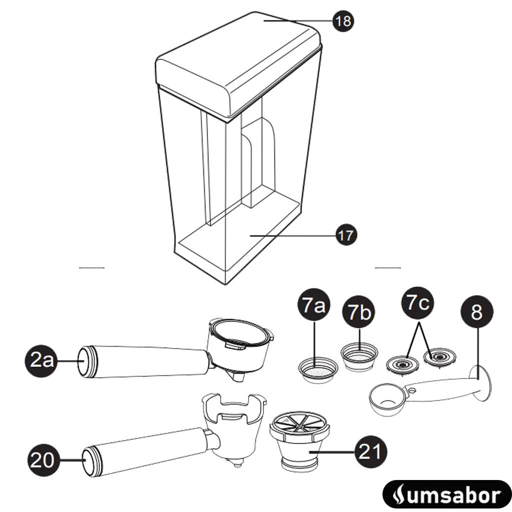 Manual Oster Primalatte Touch em Português 4 Acessórios
2a. Porta-filtro para café moído e sachês E.S.E. (45mm)
7a. Espresso curto e sachês E.S.E. (45mm)
7b. Filtro para espresso duplo
7c. Tampas inferiores removíveis dos filtros
8. Colher Medidora/Empurrador
17. Tanque de água removível
18. Tampa do tanque de água
20. Porta-filtro para cápsulas da Nespresso*
21. Adaptador para cápsulas Nespresso®* Original*